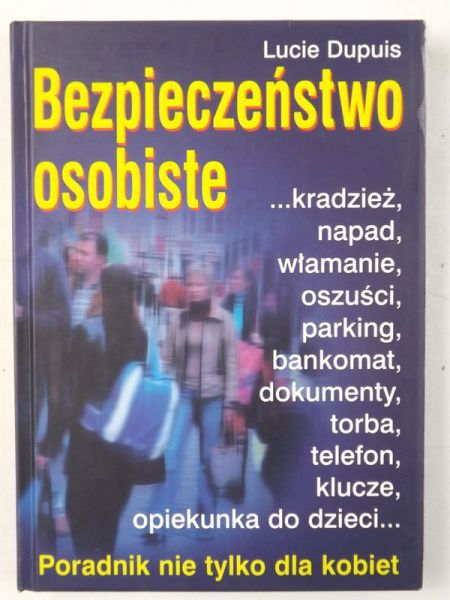 Dupuis Lucie - Bezpieczeństwo osobiste. Poradnik nie tylko dla kobiet