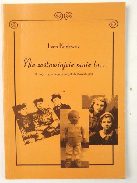 Karłowicz Leon - Nie zostawiajcie mnie tu...