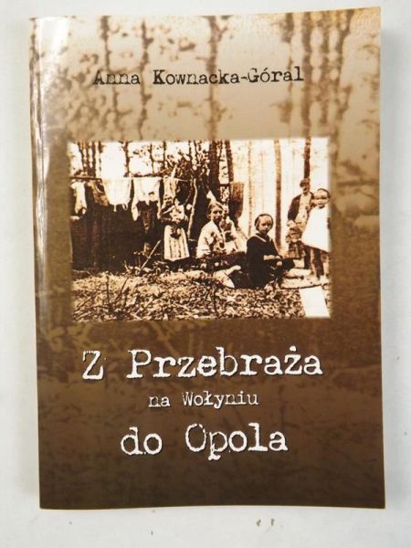 Z Przebraża na Wołyniu do Opola