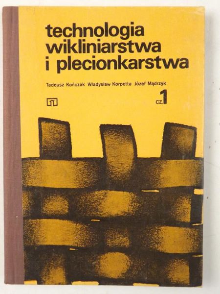 Technologia wikliniarstwa i plecionkarstwa, część I