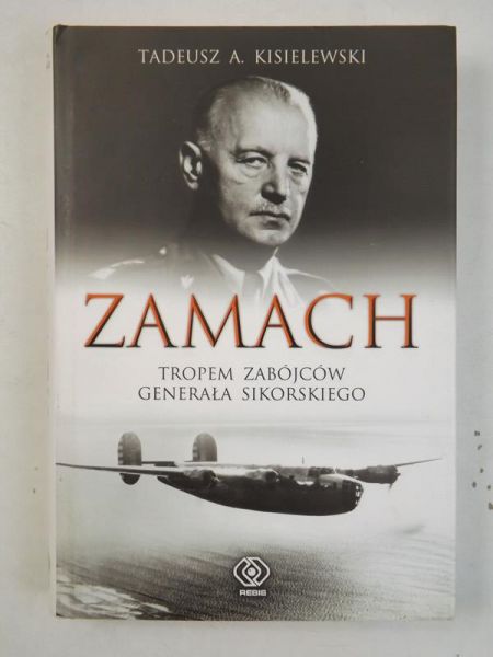 Kisielewski Tadeusz - Zamach. Tropem zabójców generała Sikorskiego