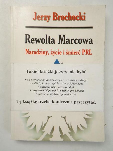 Rewolta Marcowa. Narodziny, życie i śmierć PRL