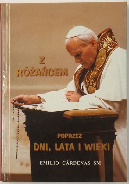 Cárdenas Emilio - Z Różańcem poprzez dni, lata i wieki
