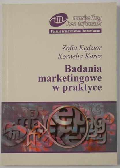Kędzior Zofia,   - Badania marketingowe w praktyce