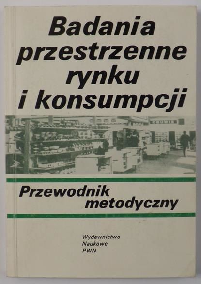 Badania przestrzenne rynku i konsumpcji: przewodnik metodyczny