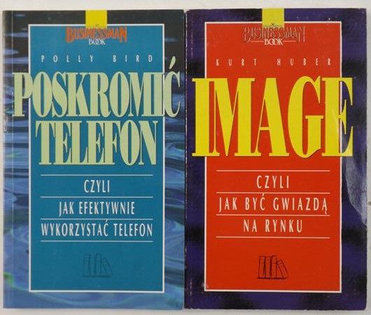 Bird Polly, Huber Kutr - Poskromić telefon czyli jak efektywnie wykorzystać telefon, Image czyli jak być gwiazdą  na rynku
