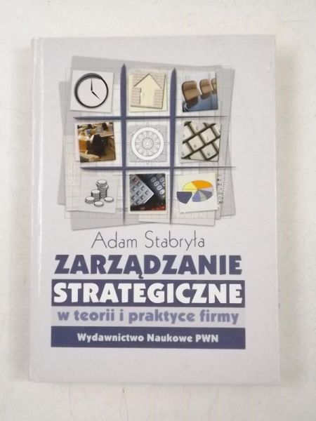 Zarządzanie strategiczne w teorii i praktyce firmy