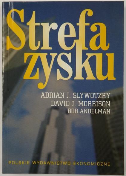 Slywotzky Adrian  - Strefa zysku. Strategiczne modele działalności