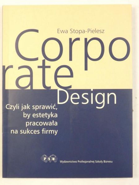 Corporate Design czyli jak sprawić, by estetyka pracowała na sukces firmy