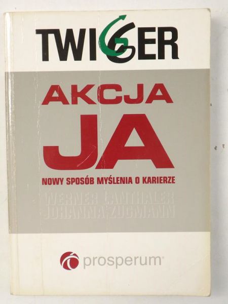 Lanthaler Werner - Akcja Ja. Nowy sposób myślenia o karierze