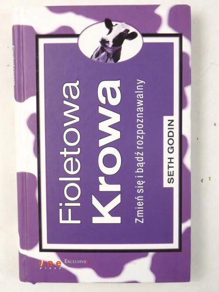 Godin Seth - Fioletowa krowa. Zmień się i bądź rozpoznawalny