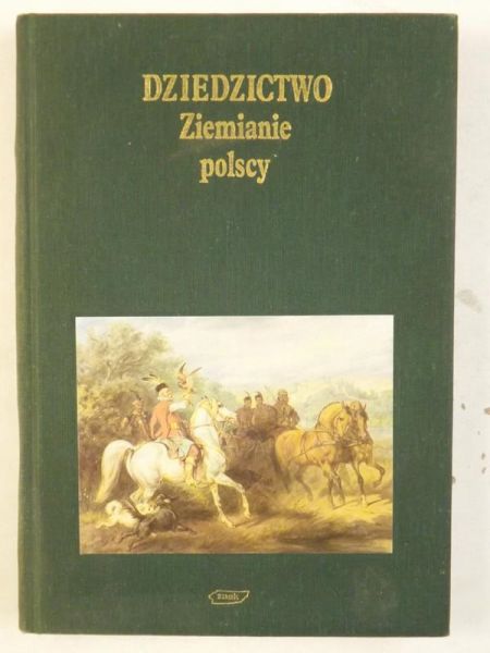 Chrzanowski Tadeusz (red.) - Dziedzictwo. Ziemianie polscy