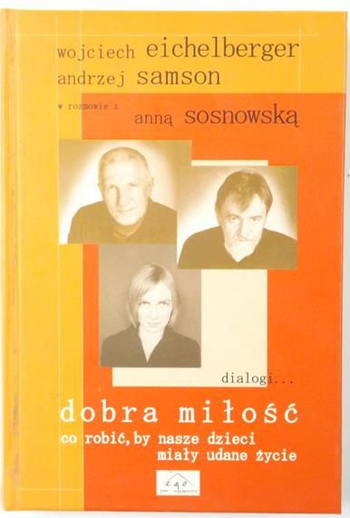 Samson Andrzej - Dobra miłość - co robić aby nasze dzieci miały udane życie