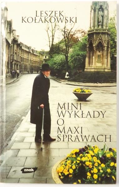 Kołakowski Leszek - Mini wykłady o maxi sprawach