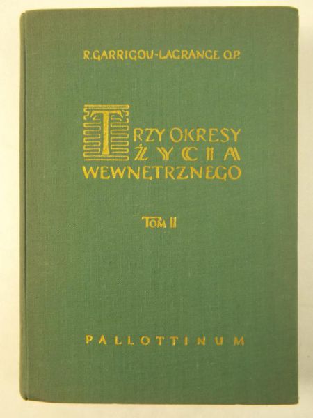 Trzy okresy życia wewnętrznego wstępem do życia w niebie. T. II