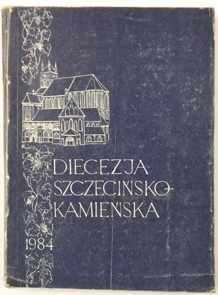 Opracowanie zbiorowe pracowników Kurii Diecezjalnej - Diecezja szczecińsko-kamieńska
