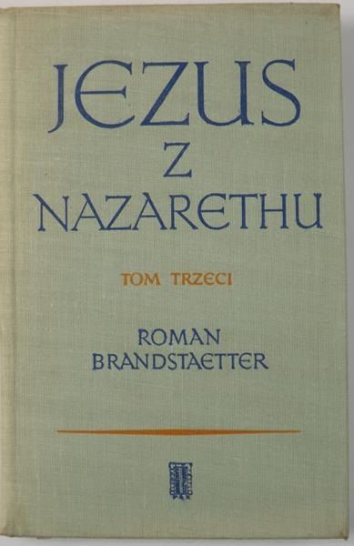 Brandstaetter Roman - Jezus z Nazaretu, tom III