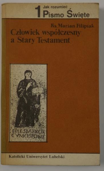 Filipiak Marian - Człowiek współczesny a Stary Testament