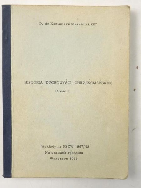 Marciniak Kazimierz - Historia duchowości chrześcijańskiej, Cz. I