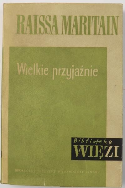 Maritain Raissa - Wielkie przyjaźnie