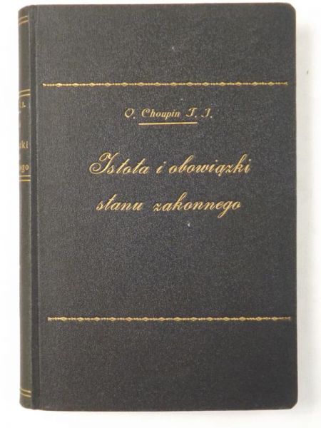 Choupin Lucjan - Istota i obowiązki stanu zakonnego, 1930 r.