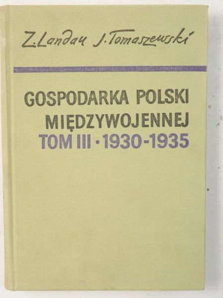 Landau Zbigniew, Tomaszewski Jerzy - Gospodarka Polski międzywojennej, tom III 1930-1935