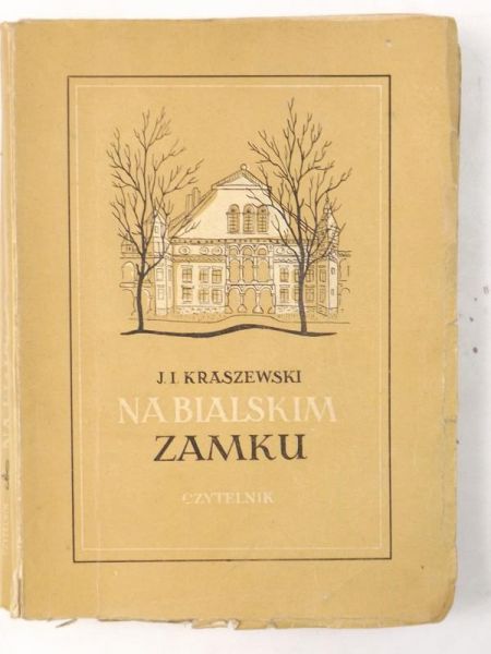 Kraszewski Józef Ignacy - Na bialskim zamku, 1950