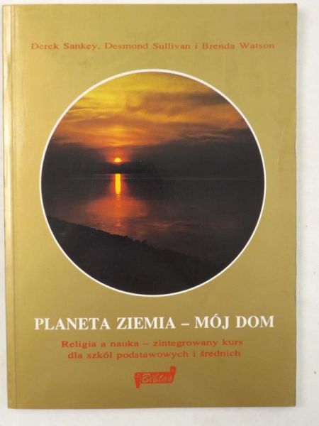 Sankey Derek, Sullivan Desmond,   - Planeta Ziemia - mój dom. Religia a nauka