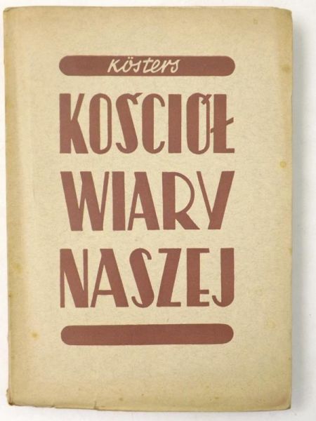 Kosters Ludwik - Kościół wiary naszej, 1939 r.