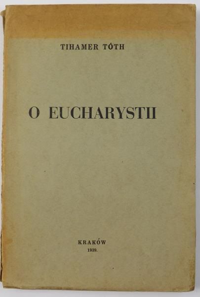 Tóth Tihamer - O Eucharystii, 1939 r. , Tom XI.