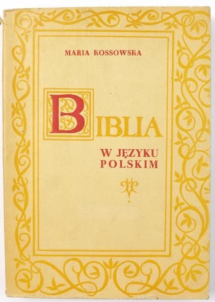 Kossowska Maria - Biblia w języku polskim, Tom I