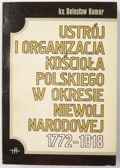 Ustrój i organizacja kościoła Polskiego w okresie niewoli narodowej 1772-1918