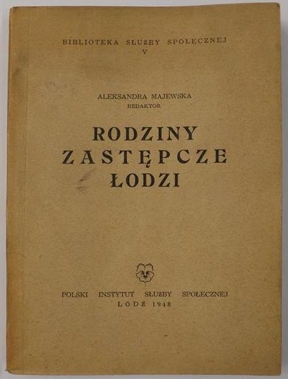 Majewska Aleksandra (red.) - Rodziny zastępcze Łodzi, 1948 r.