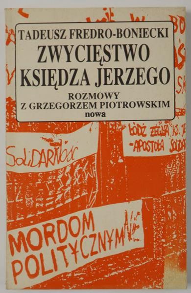 Zwycięstwo księdza Jerzego. Rozmowy z Grzegorzem Piotrowskim