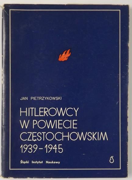 Hitlerowcy w powiecie częstochowskim 1939-1945
