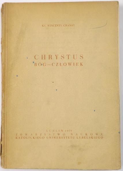 Granat Wincenty - Chrystus, Bóg-człowiek, Tom III