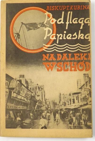 Kubina Teodor - Pod flagą papieską na daleki wschód, 1938 r.