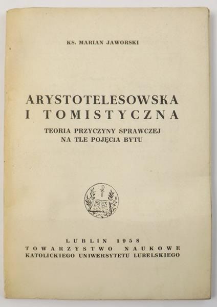 Arystotelesowska i tomistyczna teoria przyczny sprawczej na tle pojęcia bytu