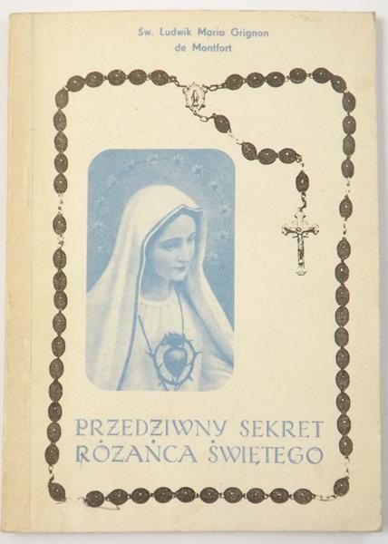 Ludwik Maria Grignion de Montfort - Przedziwny sekret Różańca Świętego