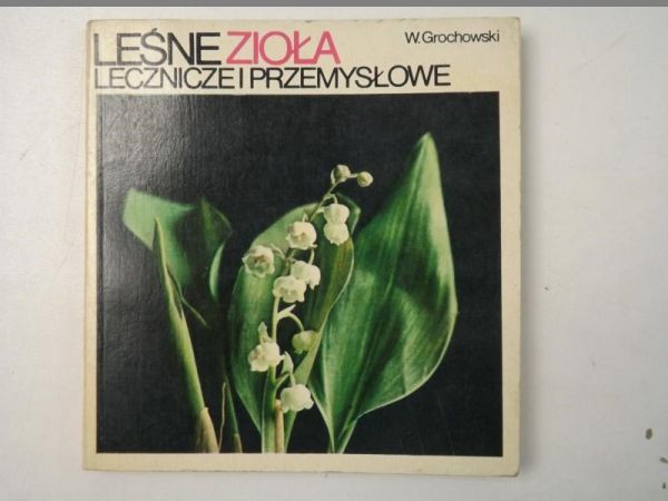 Grochowski W. - Leśne zioła lecznicze i przemysłowe
