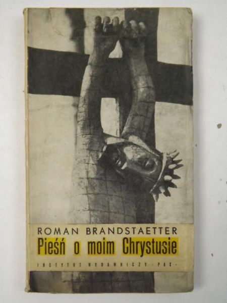 Brandstaetter Roman - Pieśń o moim Chrystusie