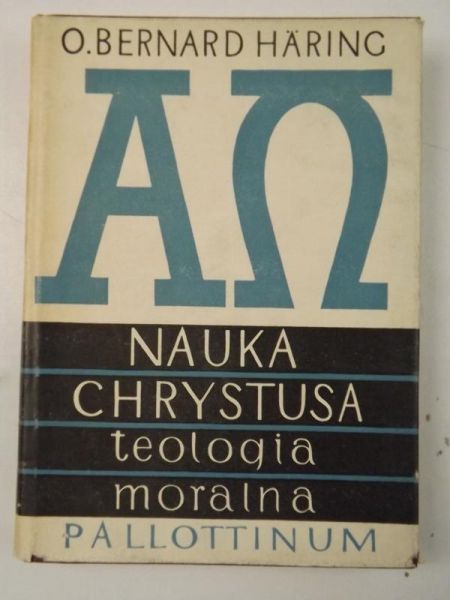 Haring Bernard - Nauka Chrystusa: Teologia moralna, tom I
