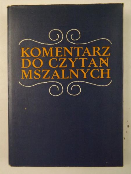 Komentarz biblijny i homiletyczno-liturgiczny. Do niedzielnych i świątecznych czytań mszalnych. Cykl A