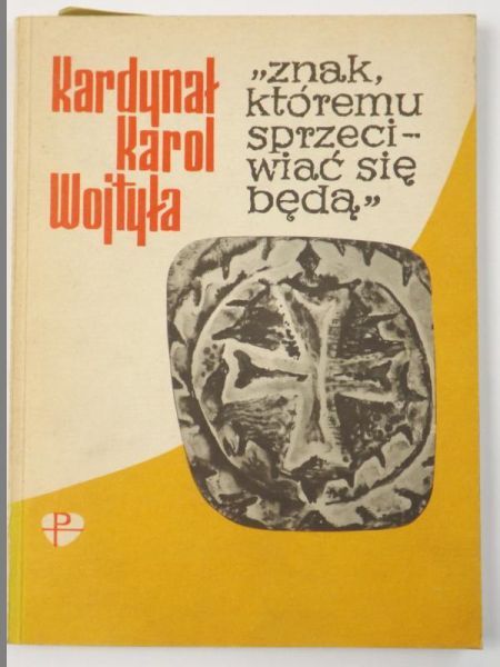 Kardynał Karol Wojtyła - Znak, któremu sprzeciwiać się będą