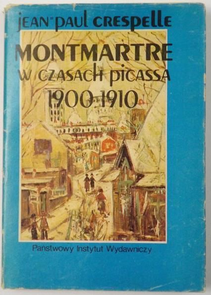 Crespelle Jean - Montmartre w czasach Picassa 1900-1910