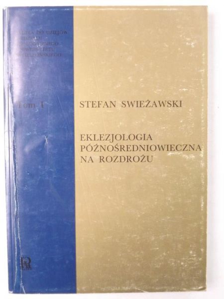 Swieżawski Stefan - Eklezjologia późnośredniowieczna na rozdrożu
