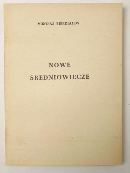 Bierdiajew Mikołaj - Nowe średniowiecze