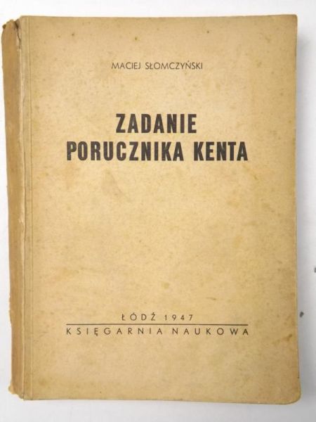 Słomczyński Maciej - Zadanie porucznika Kenta, 1947 r.