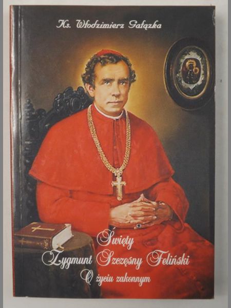 Gałązka Włodzimierz - Święty Zygmunt Szczęsny Feliński o życiu zakonnym