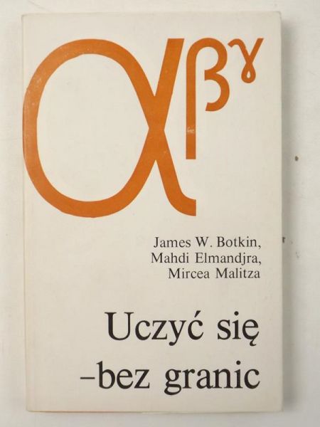 Botkin James W., Enmandjra Mahdi, Malitza Mircea - Uczyć się. Bez granic